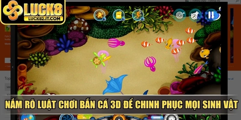 Nắm rõ luật chơi bắn cá 3D để chủ động chinh phục mọi loài sinh vật