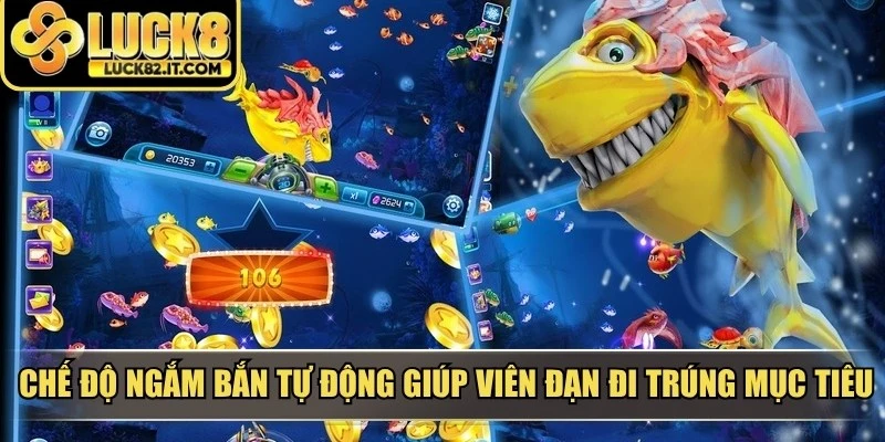 Chế độ ngắm bắn tự động giúp viên đạn đi trúng mục tiêu