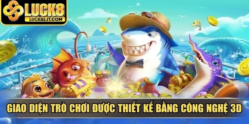 Giao diện trò chơi được thiết kế bằng công nghệ 3D thế hệ mới