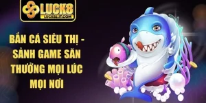 Bắn Cá Siêu Thị