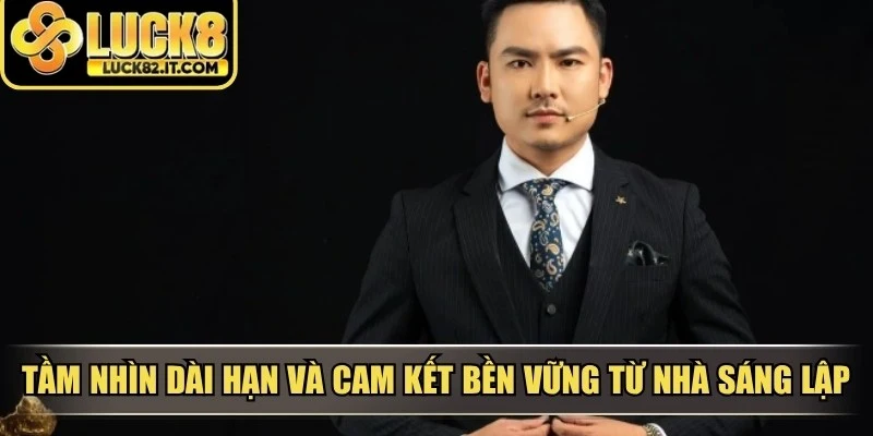 Tầm nhìn dài hạn và cam kết bền vững từ nhà sáng lập Lệ Phi Vũ