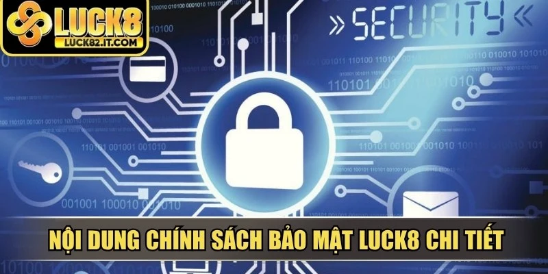 Nội dung chính sách bảo mật LUCK8 chi tiết, dễ hiểu 2026