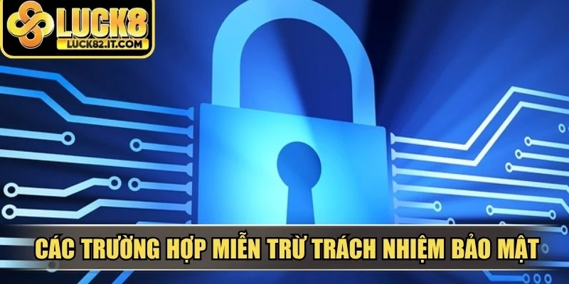 Các trường hợp miễn trừ trách nhiệm bảo mật tại nhà cái uy tín