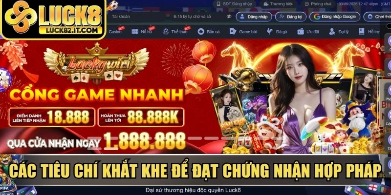 Các tiêu chí khắt khe để đạt chứng nhận hợp pháp LUCK8