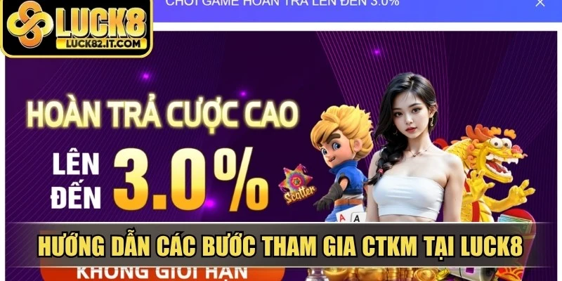 Hướng dẫn các bước tham gia CTKM tại LUCK8 nhanh chóng