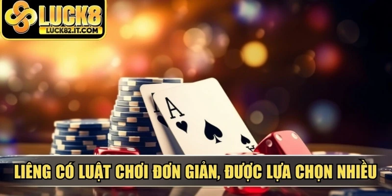 Liêng có luật chơi đơn giản, được lựa chọn nhiều trong các dịp giải trí