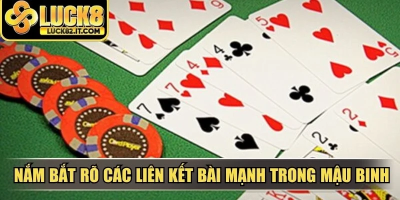 Nắm bắt rõ các liên kết bài mạnh trong mậu binh