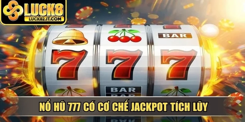 Nổ hũ 777 có cơ chế jackpot tích lũy, giúp giá trị phần thưởng tăng theo thời gian