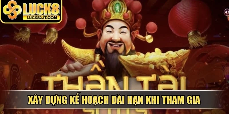 Xây dựng kế hoạch dài hạn là lựa chọn được nhiều người chơi giàu kinh nghiệm