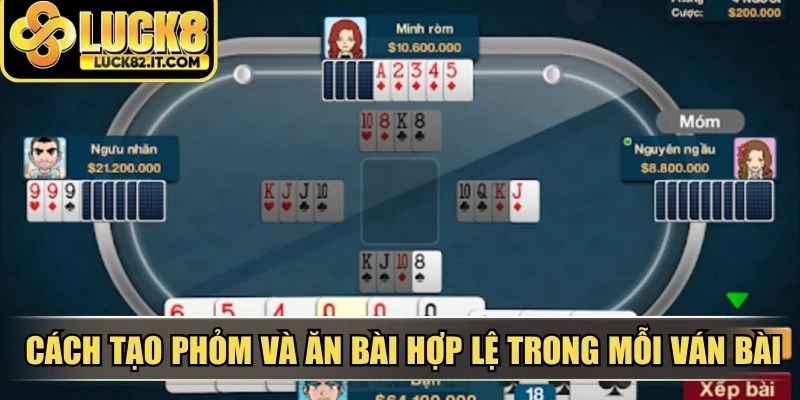 Cách tạo phỏm và ăn bài hợp lệ trong mỗi ván bài