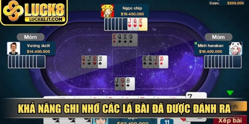 Khả năng ghi nhớ các lá bài đã được đánh ra là một lợi thế rất lớn