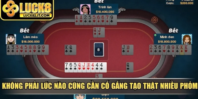 Không phải lúc nào cũng cần cố gắng tạo thật nhiều phỏm trong một ván bài