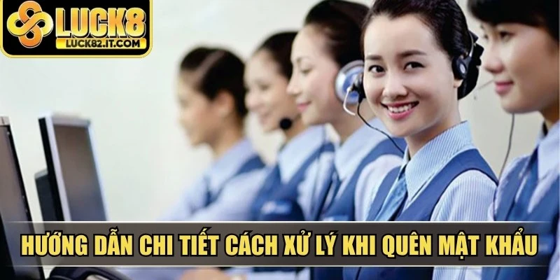 Hướng dẫn chi tiết cách xử lý khi quên mật khẩu tại nhà cái LUCK8