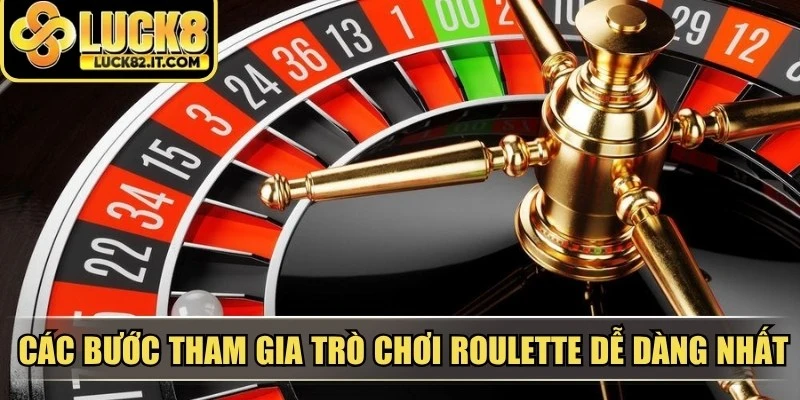 Các bước tham gia trò chơi roulette dễ dàng nhất
