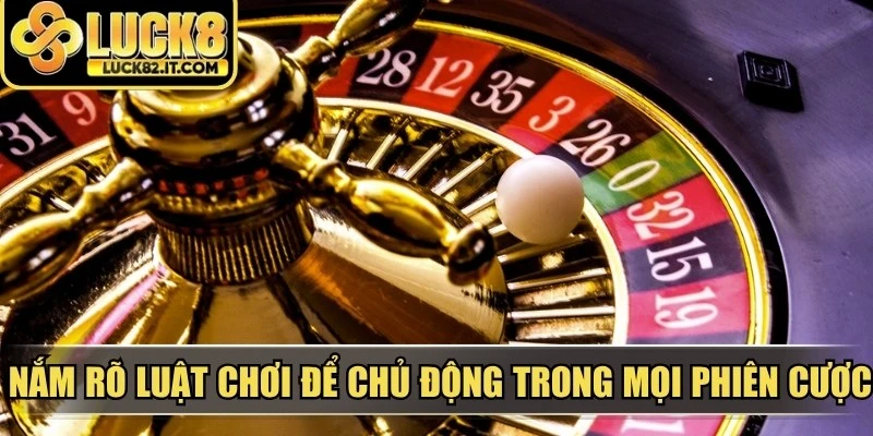 Nắm rõ luật chơi roulette để chủ động trong mọi phiên cược