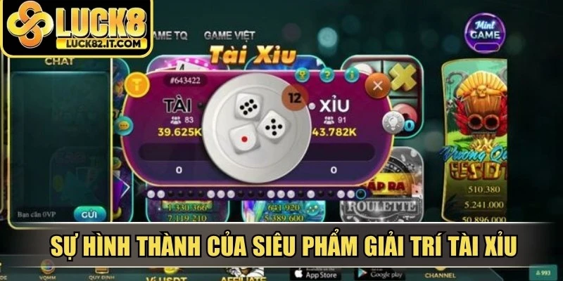 Sự hình thành của siêu phẩm giải trí tài xỉu