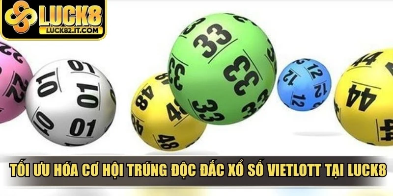 Tối ưu hóa cơ hội trúng độc đắc xổ số Vietlott tại LUCK8